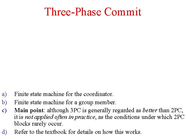 Three-Phase Commit a) b) c) d) Finite state machine for the coordinator. Finite state Three-Phase Commit a) b) c) d) Finite state machine for the coordinator. Finite state
