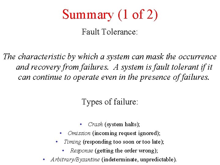 Summary (1 of 2) Fault Tolerance: The characteristic by which a system can mask Summary (1 of 2) Fault Tolerance: The characteristic by which a system can mask