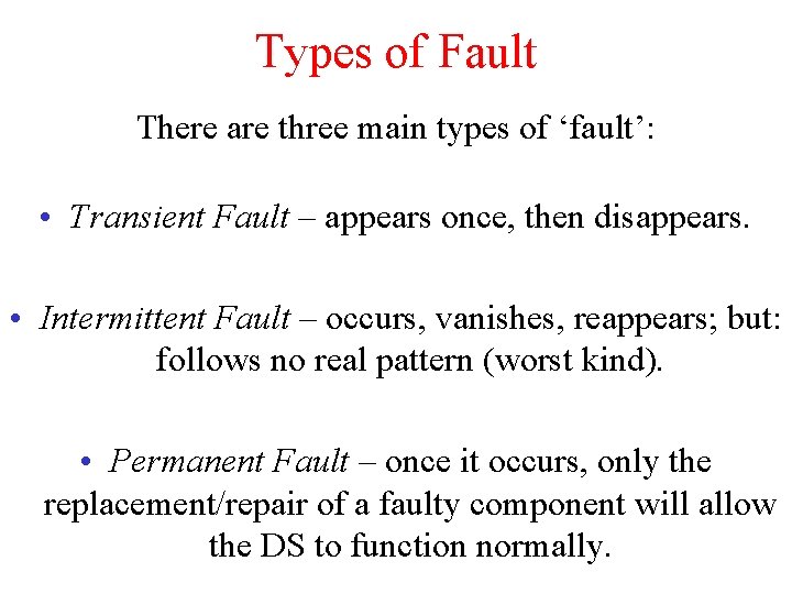 Types of Fault There are three main types of ‘fault’: • Transient Fault – Types of Fault There are three main types of ‘fault’: • Transient Fault –