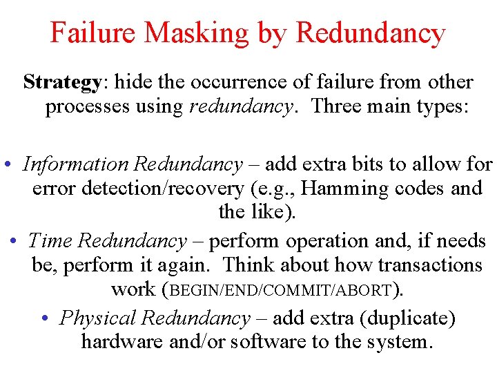 Failure Masking by Redundancy Strategy: hide the occurrence of failure from other processes using Failure Masking by Redundancy Strategy: hide the occurrence of failure from other processes using