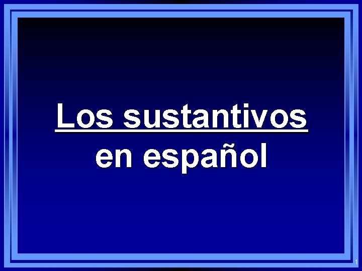 Los sustantivos en español 1 