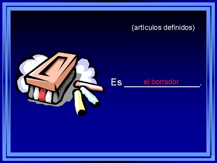 (artículos definidos) el borrador Es _______. 12 