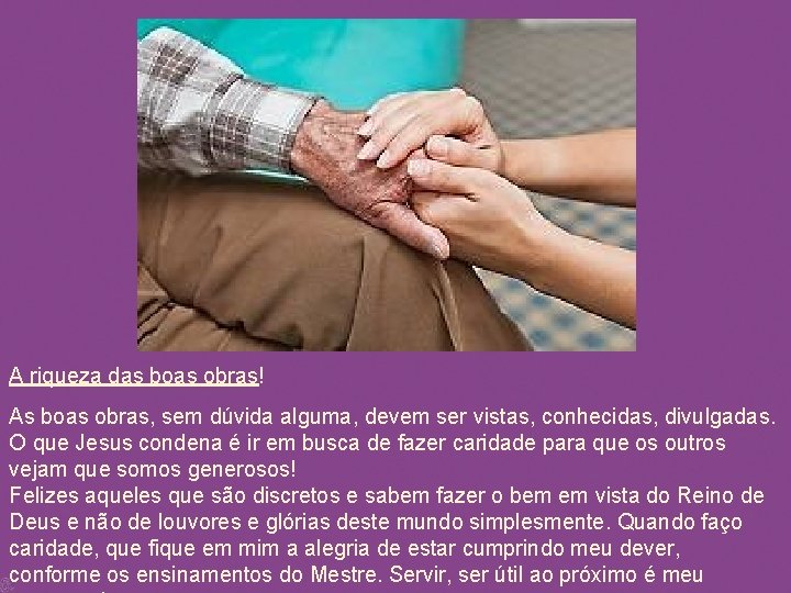 A riqueza das boas obras! As boas obras, sem dúvida alguma, devem ser vistas,