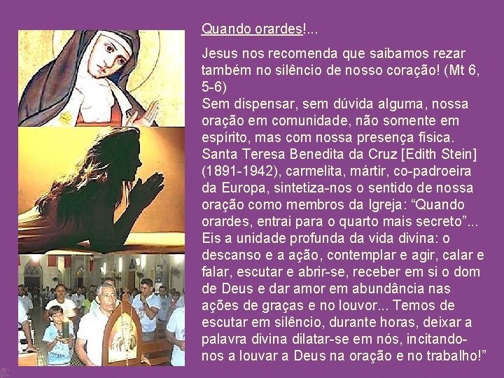Quando orardes!. . . Jesus nos recomenda que saibamos rezar também no silêncio de