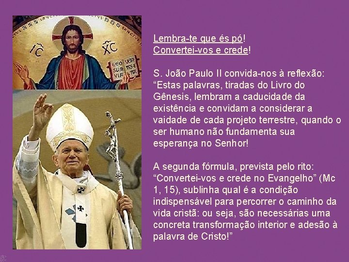 Lembra-te que és pó! Convertei-vos e crede! S. João Paulo II convida-nos à reflexão: