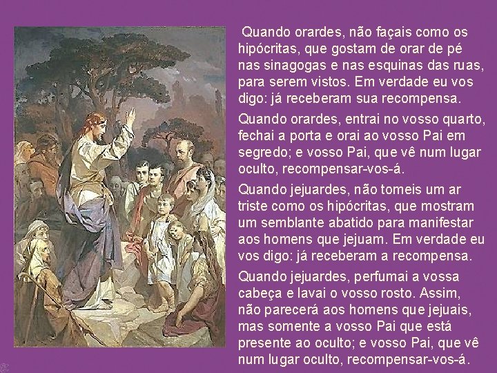  Quando orardes, não façais como os hipócritas, que gostam de orar de pé