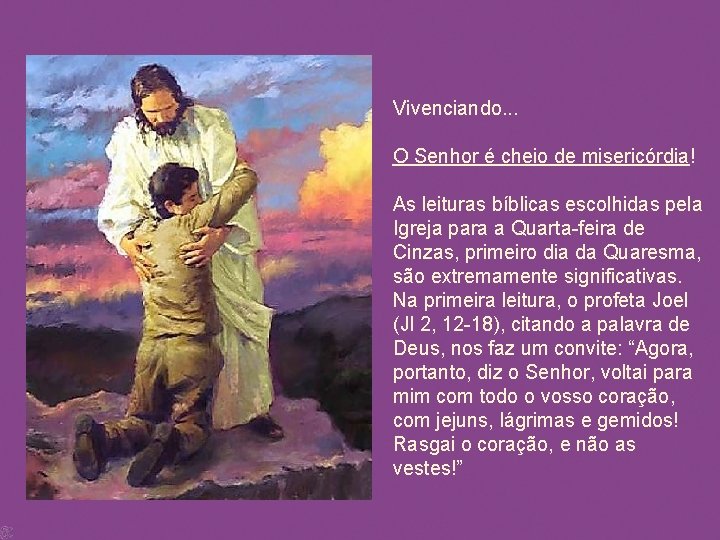 Vivenciando. . . O Senhor é cheio de misericórdia! As leituras bíblicas escolhidas pela