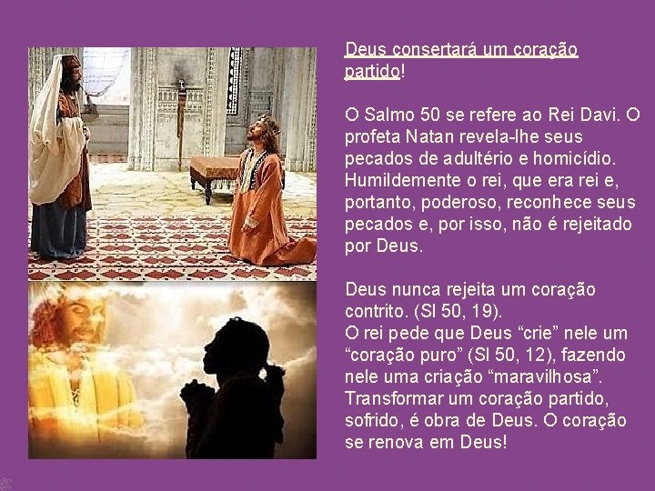 Deus consertará um coração partido! O Salmo 50 se refere ao Rei Davi. O