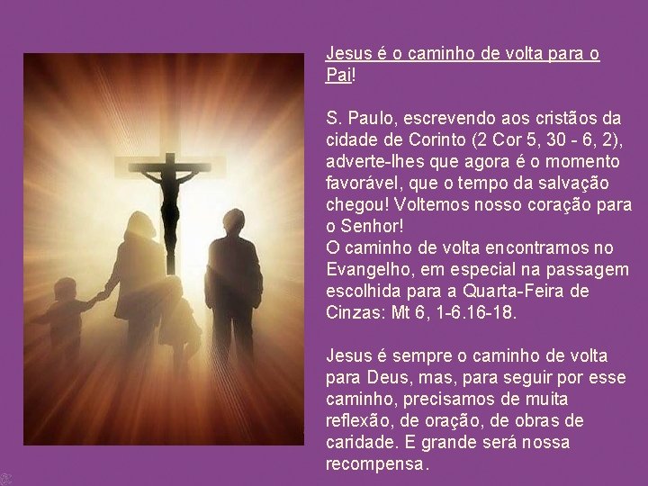 Jesus é o caminho de volta para o Pai! S. Paulo, escrevendo aos cristãos