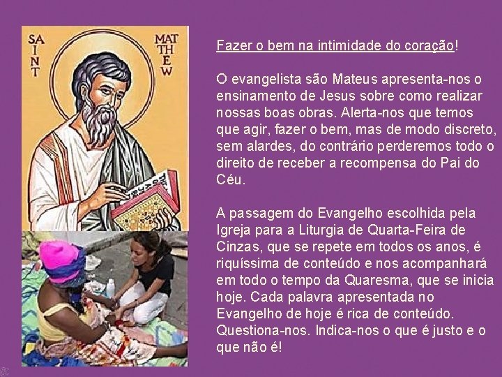 Fazer o bem na intimidade do coração! O evangelista são Mateus apresenta-nos o ensinamento