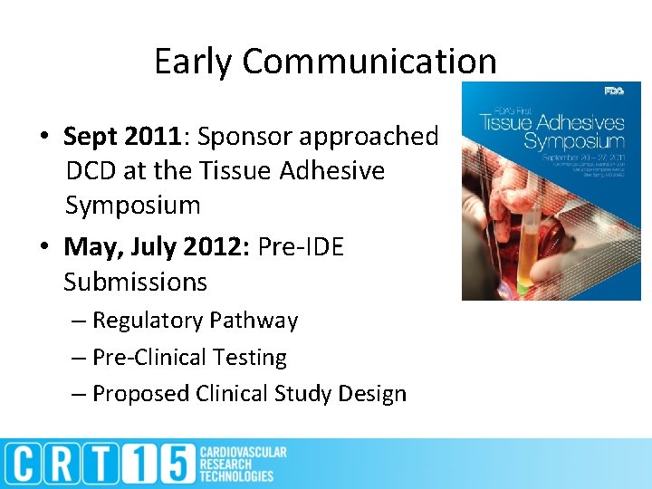 Early Communication • Sept 2011: Sponsor approached DCD at the Tissue Adhesive Symposium •