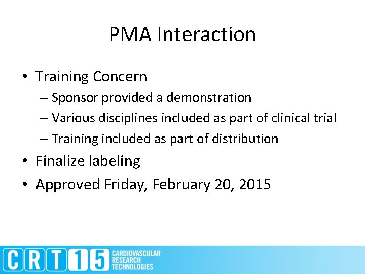 PMA Interaction • Training Concern – Sponsor provided a demonstration – Various disciplines included