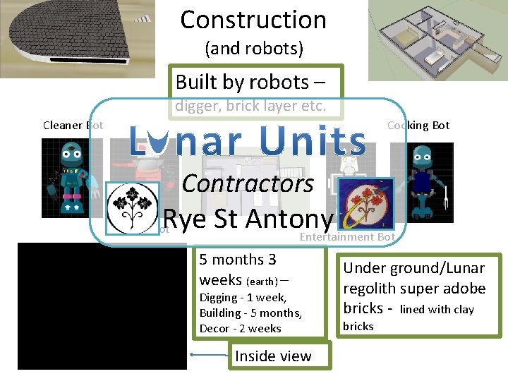 Construction (and robots) Built by robots – digger, brick layer etc. Cleaner Bot Cooking