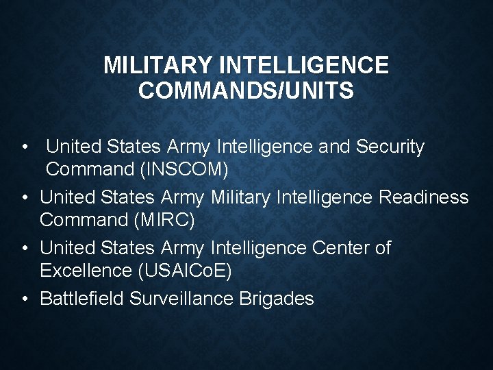 MILITARY INTELLIGENCE COMMANDS/UNITS • United States Army Intelligence and Security Command (INSCOM) • United