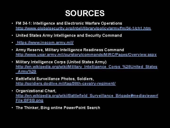 SOURCES • FM 34 -1: Intelligence and Electronic Warfare Operations http: //www. globalsecurity. org/intell/library/policy/army/fm/34
