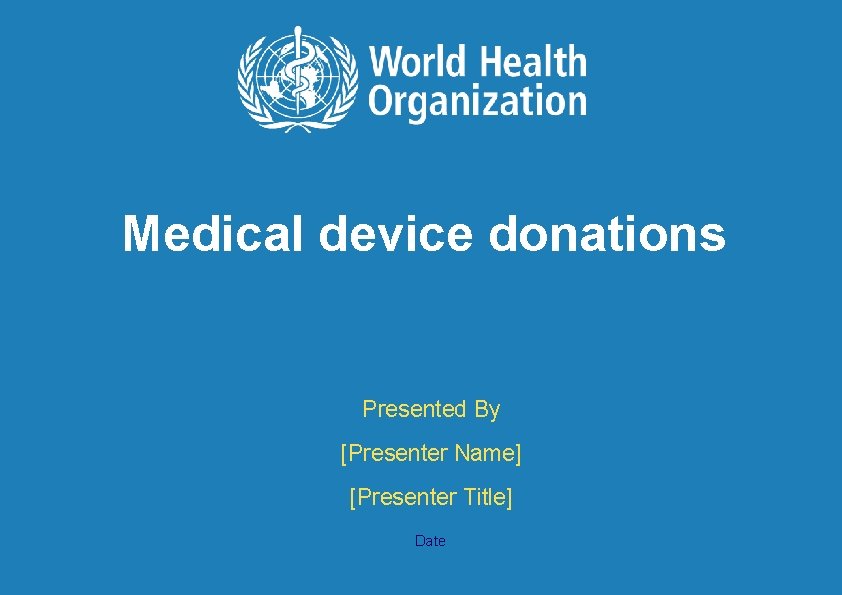Medical device donations Presented By [Presenter Name] [Presenter Title] Date 1 | Medical Device