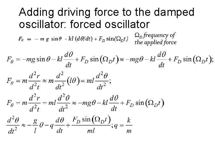 Adding driving force to the damped oscillator: forced oscillator - kl (dq/dt) + FD