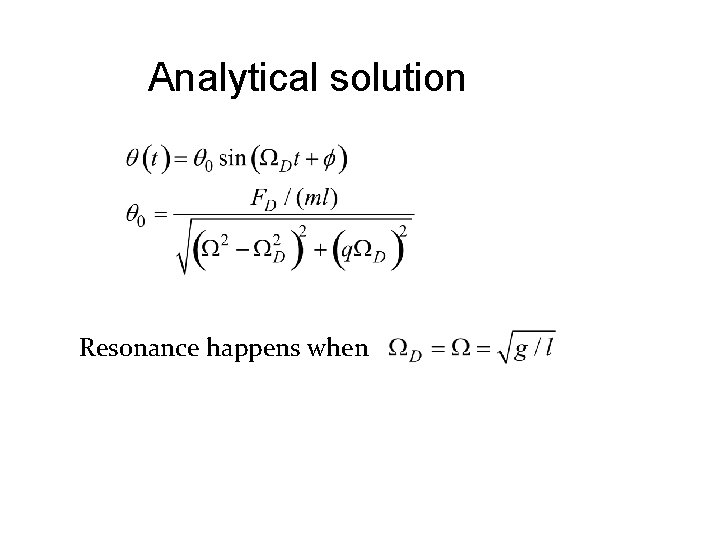 Analytical solution Resonance happens when 