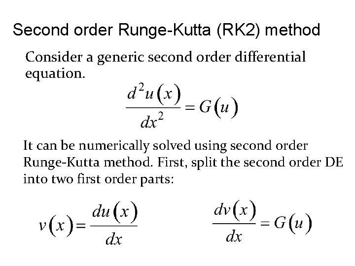 Second order Runge-Kutta (RK 2) method Consider a generic second order differential equation. It