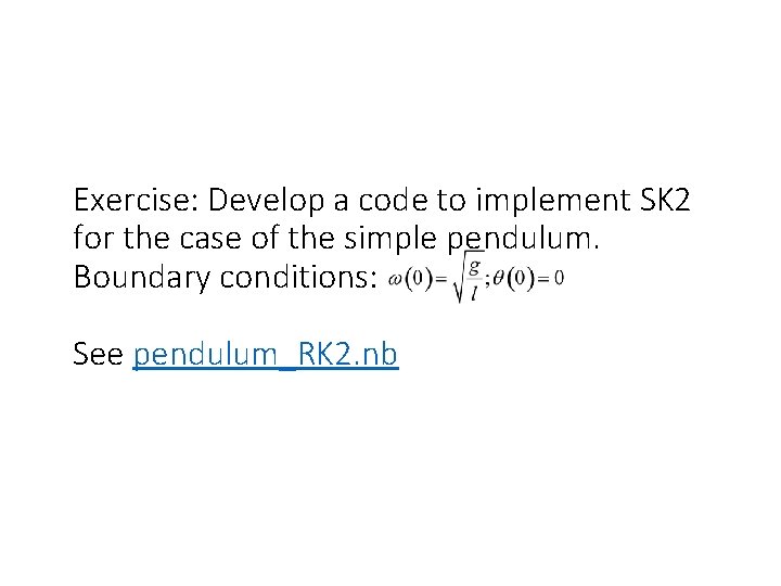 Exercise: Develop a code to implement SK 2 for the case of the simple