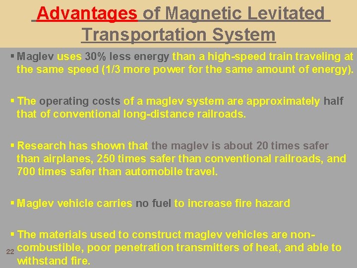 Advantages of Magnetic Levitated Transportation System § Maglev uses 30% less energy than a