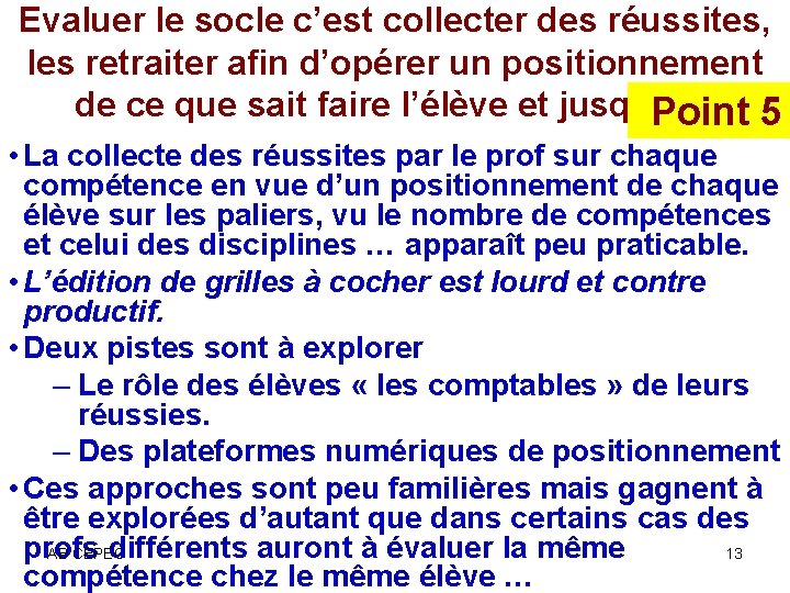 Evaluer le socle c’est collecter des réussites, les retraiter afin d’opérer un positionnement de