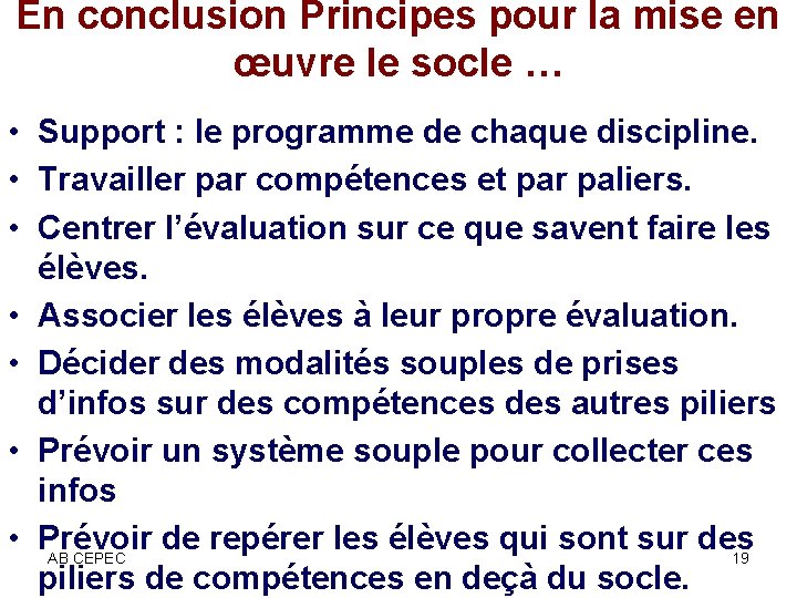 En conclusion Principes pour la mise en œuvre le socle … • Support :