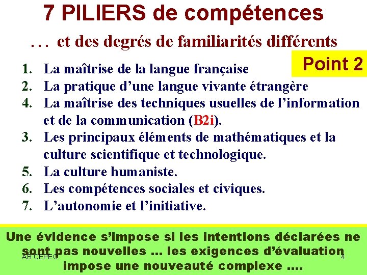 7 PILIERS de compétences … et des degrés de familiarités différents Point 2 1.