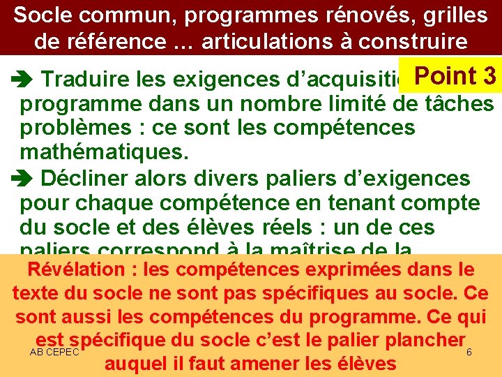 Socle commun, programmes rénovés, grilles de référence … articulations à construire Point 3 Traduire