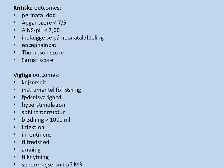 Kritiske outcomes: • perinatal død • Apgar score < 7/5 • A NS-p. H Kritiske outcomes: • perinatal død • Apgar score < 7/5 • A NS-p. H