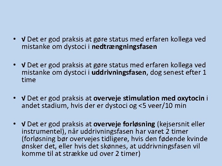 • √ Det er god praksis at gøre status med erfaren kollega ved • √ Det er god praksis at gøre status med erfaren kollega ved
