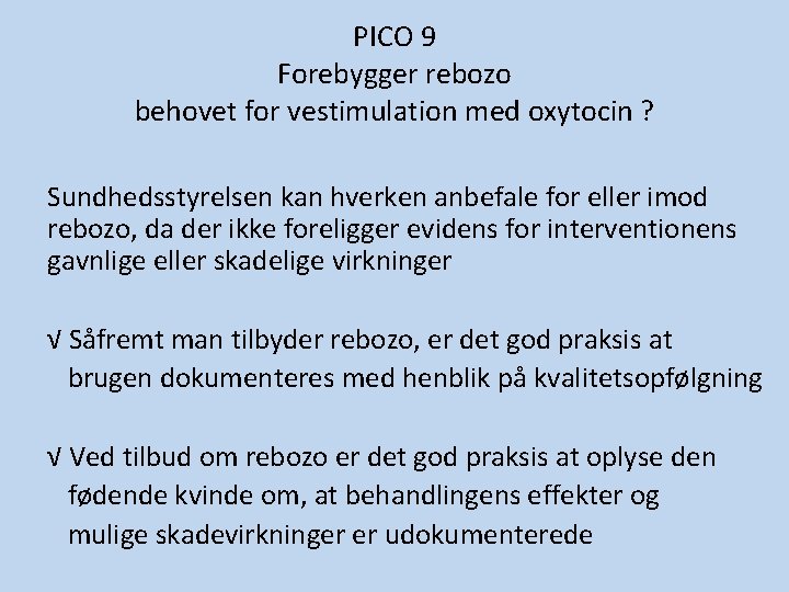 PICO 9 Forebygger rebozo behovet for vestimulation med oxytocin ? Sundhedsstyrelsen kan hverken anbefale PICO 9 Forebygger rebozo behovet for vestimulation med oxytocin ? Sundhedsstyrelsen kan hverken anbefale