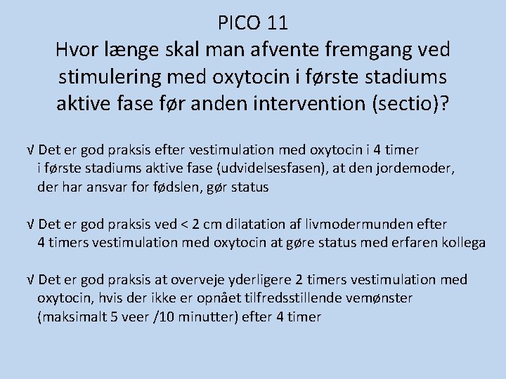 PICO 11 Hvor længe skal man afvente fremgang ved stimulering med oxytocin i første PICO 11 Hvor længe skal man afvente fremgang ved stimulering med oxytocin i første