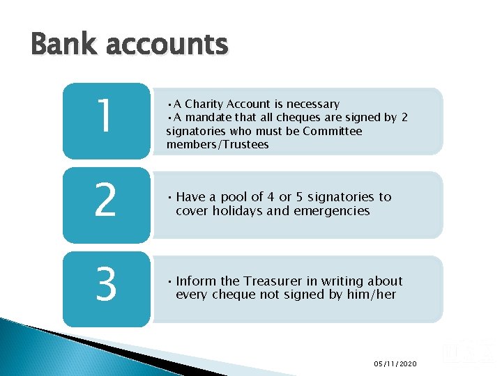 Bank accounts 1 • A Charity Account is necessary • A mandate that all