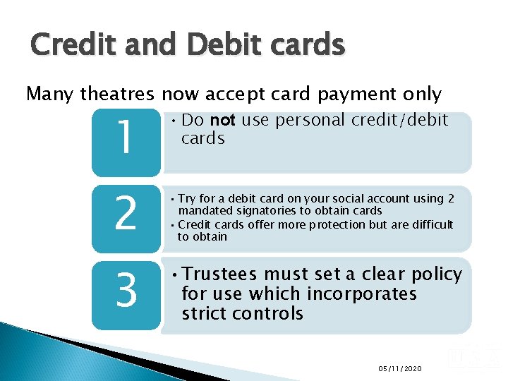 Credit and Debit cards Many theatres now accept card payment only 1 • Do