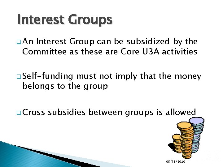 Interest Groups q An Interest Group can be subsidized by the Committee as these