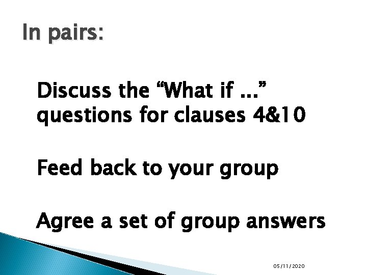 In pairs: Discuss the “What if. . . ” questions for clauses 4&10 Feed