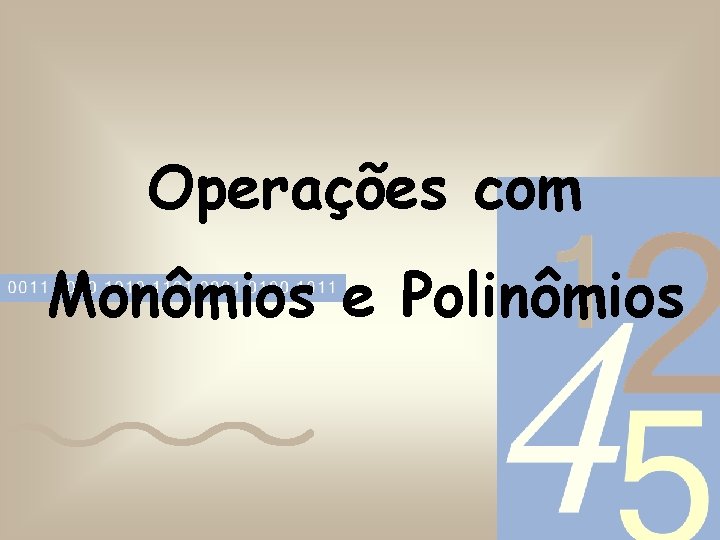 Operações com Monômios e Polinômios 