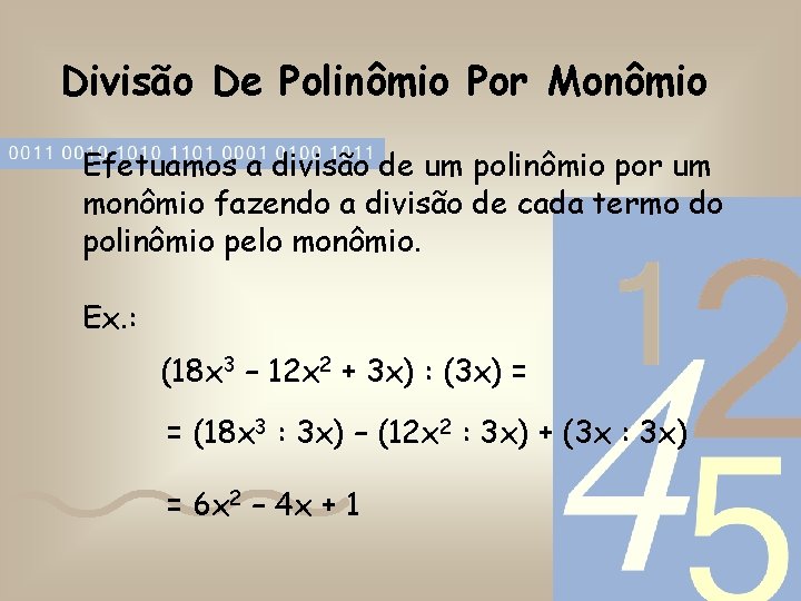 Divisão De Polinômio Por Monômio Efetuamos a divisão de um polinômio por um monômio
