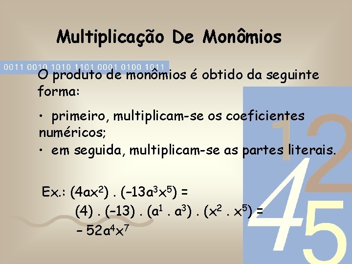 Multiplicação De Monômios O produto de monômios é obtido da seguinte forma: • primeiro,