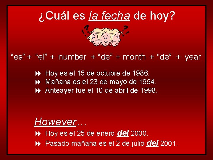 ¿Cuál es la fecha de hoy? “es” + “el” + number + “de” +