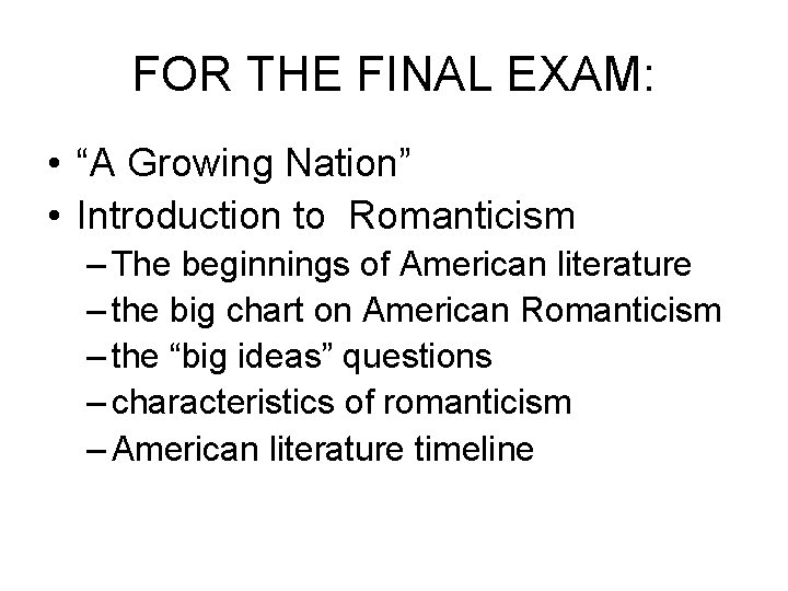 FOR THE FINAL EXAM: • “A Growing Nation” • Introduction to Romanticism – The