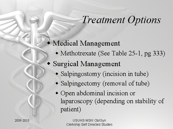Treatment Options w Medical Management w Methotrexate (See Table 25 -1, pg 333) w