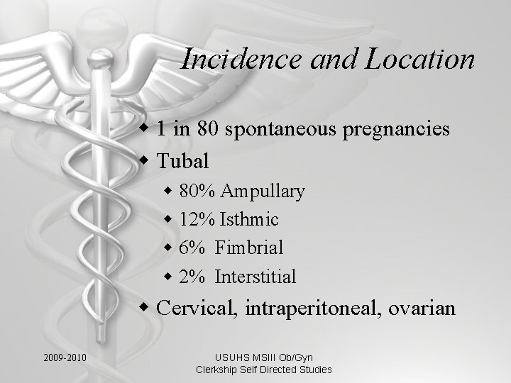 Incidence and Location w 1 in 80 spontaneous pregnancies w Tubal w 80% Ampullary