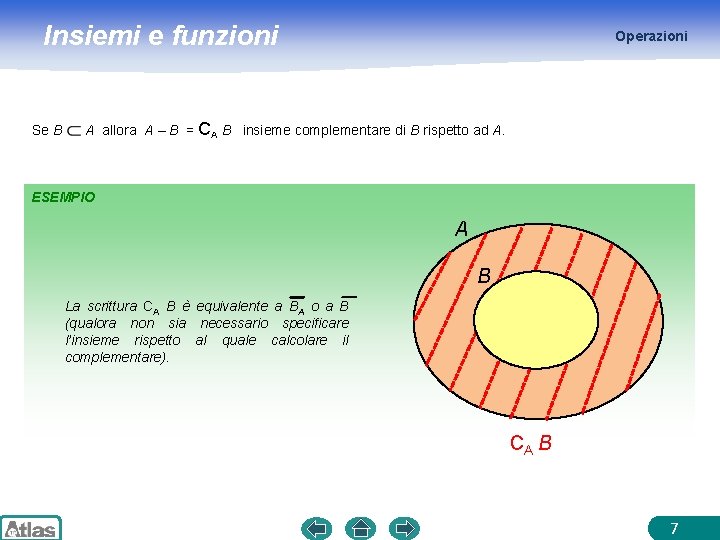 Insiemi e funzioni Se B Operazioni A allora A – B = CA B