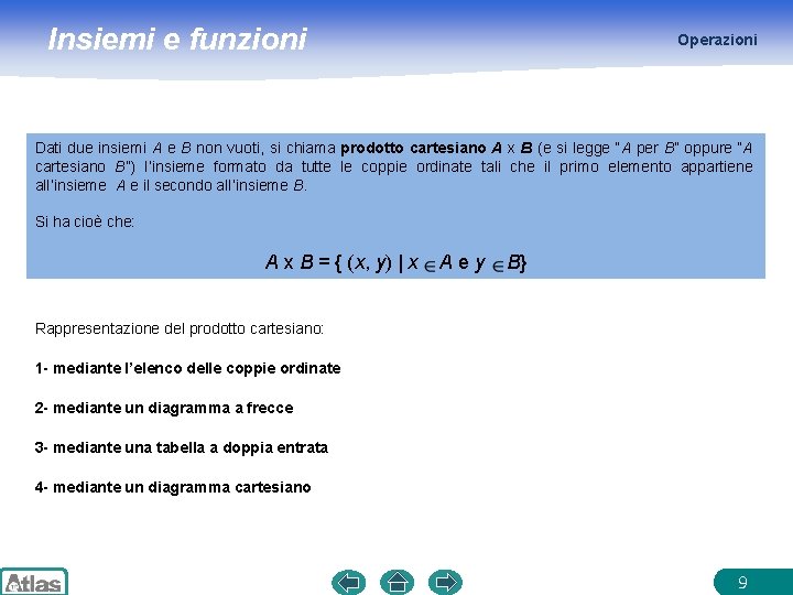 Insiemi e funzioni Operazioni Dati due insiemi A e B non vuoti, si chiama