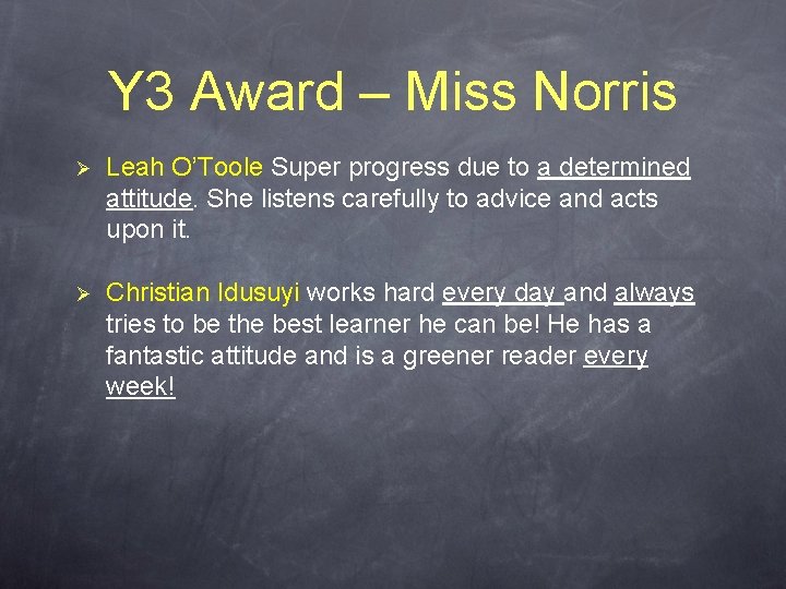 Y 3 Award – Miss Norris Ø Leah O’Toole Super progress due to a Y 3 Award – Miss Norris Ø Leah O’Toole Super progress due to a