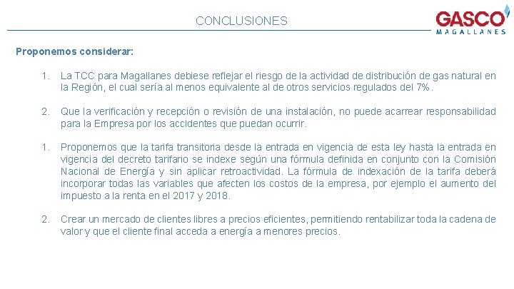 CONCLUSIONES Proponemos considerar: 1. La TCC para Magallanes debiese reflejar el riesgo de la