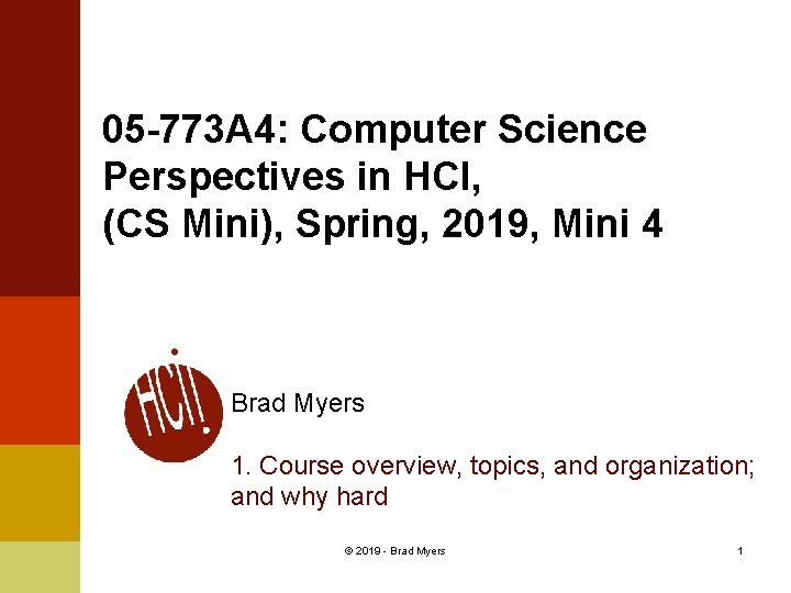 05 -773 A 4: Computer Science Perspectives in HCI, (CS Mini), Spring, 2019, Mini