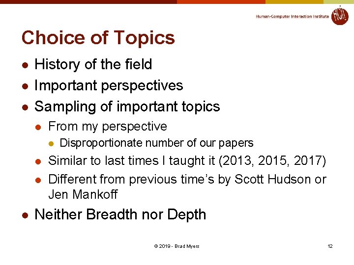 Choice of Topics l l l History of the field Important perspectives Sampling of